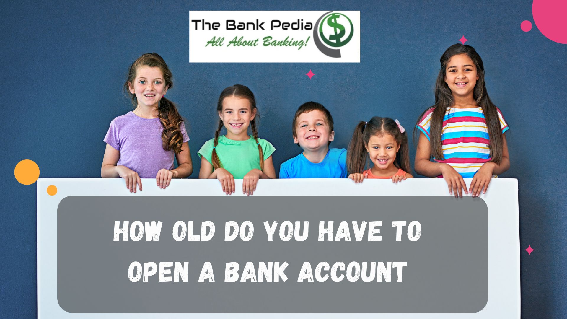How Old Do You Have to Open a Bank Account and 9 Best Features of Minor Account